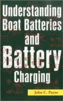 Înțelegerea bateriilor de ambarcațiune și a încărcării bateriilor - Understanding Boat Batteries and Battery Charging