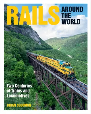 Căile ferate în jurul lumii: Două secole de trenuri și locomotive - Rails Around the World: Two Centuries of Trains and Locomotives