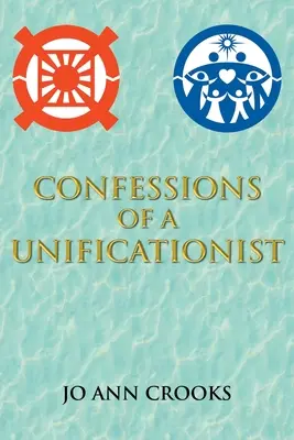Confesiunile unui unificaționist - Confessions of a Unificationist