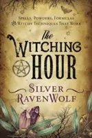 Ora de vrăjitorie: Vrăji, pudre, formule și tehnici vrăjitorești care funcționează - The Witching Hour: Spells, Powders, Formulas, and Witchy Techniques That Work