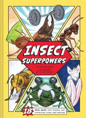 Superputerile insectelor: 18 insecte reale care zdrobesc, zap, hipnotizează, înțeapă și devorează! (Insect Book for Kids, Carte despre insecte pentru copii) - Insect Superpowers: 18 Real Bugs That Smash, Zap, Hypnotize, Sting, and Devour! (Insect Book for Kids, Book about Bugs for Kids)