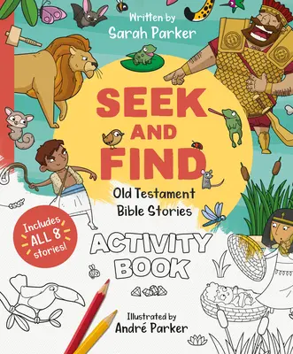 Caută și găsește: Cartea de activități a Vechiului Testament: Descoperă totul despre Dumnezeul nostru uimitor! - Seek and Find: Old Testament Activity Book: Discover All about Our Amazing God!