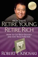 Pensionați-vă tineri, pensionați-vă bogați: Cum să deveniți bogați și să rămâneți bogați - Retire Young Retire Rich: How to Get Rich and Stay Rich