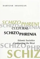 Schizofrenia culturală: Societățile islamice în confruntarea cu Occidentul - Cultural Schizophrenia: Islamic Societies Confronting the West