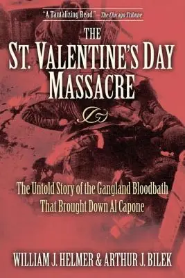 Masacrul de Sfântul Valentin: Povestea neștiută a băii de sânge a bandei care l-a doborât pe Al Capone - The St. Valentine's Day Massacre: The Untold Story of the Gangland Bloodbath That Brought Down Al Capone