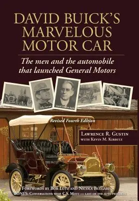Minunata mașină a lui David Buick: The Men and the Automobile That Launched General Motors - David Buick's Marvelous Motor Car: The Men and the Automobile That Launched General Motors