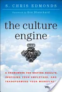Motorul culturii: Un cadru pentru obținerea de rezultate, inspirarea angajaților și transformarea locului de muncă - The Culture Engine: A Framework for Driving Results, Inspiring Your Employees, and Transforming Your Workplace