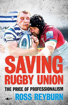 Salvarea Rugby Union: Prețul profesionalismului - Saving Rugby Union: The Price of Professionalism