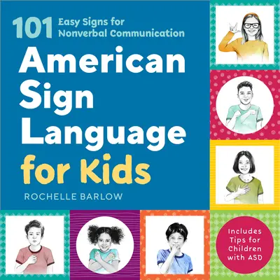 Limbajul semnelor americane pentru copii: 101 semne ușoare pentru comunicarea nonverbală - American Sign Language for Kids: 101 Easy Signs for Nonverbal Communication