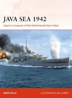 Marea Java 1942: Cucerirea de către Japonia a Indiilor Orientale Olandeze - Java Sea 1942: Japan's Conquest of the Netherlands East Indies