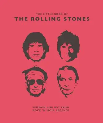 Little Book of the Rolling Stones: Înțelepciune și spirit de la legendele rock 'n' roll-ului - Little Book of the Rolling Stones: Wisdom and Wit from Rock 'n' Roll Legends