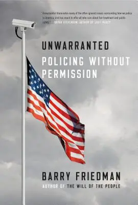 Nejustificat: Poliție fără permisiune - Unwarranted: Policing Without Permission