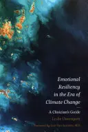 Reziliența emoțională în era schimbărilor climatice: Ghidul unui clinician - Emotional Resiliency in the Era of Climate Change: A Clinician's Guide