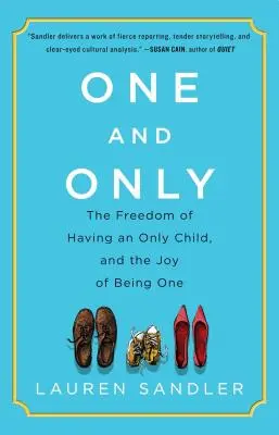 One and Only: Libertatea de a avea un singur copil și bucuria de a fi unul singur - One and Only: The Freedom of Having an Only Child, and the Joy of Being One