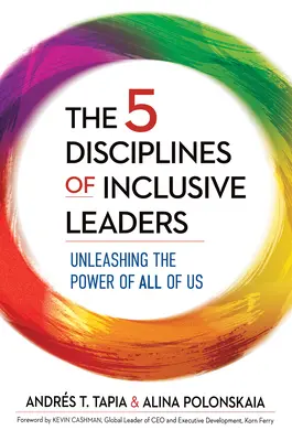 Cele 5 discipline ale liderilor incluzivi: Dezlănțuirea puterii fiecăruia dintre noi - The 5 Disciplines of Inclusive Leaders: Unleashing the Power of All of Us