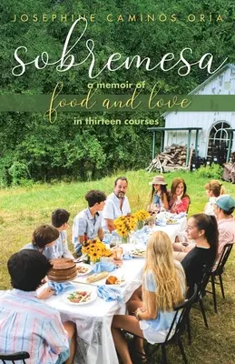 Sobremesa: O amintire despre mâncare și dragoste în treisprezece feluri - Sobremesa: A Memoir of Food and Love in Thirteen Courses