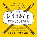 Revoluția Doodle: Deblocați puterea de a gândi diferit - The Doodle Revolution: Unlock the Power to Think Differently