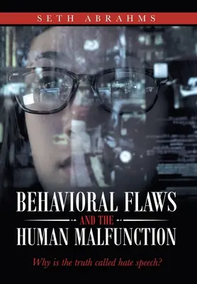 Defectele comportamentale și disfuncția umană: De ce adevărul este numit discurs de ură? - Behavioral Flaws and the Human Malfunction: Why Is the Truth Called Hate Speech?