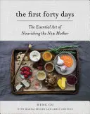 Primele patruzeci de zile: Arta esențială de a hrăni proaspăta mamă - The First Forty Days: The Essential Art of Nourishing the New Mother