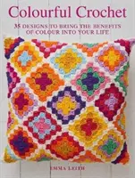 Croșetat colorat - 35 de modele pentru a aduce beneficiile culorii în viața ta - Colourful Crochet - 35 Designs to Bring the Benefits of Colour into Your Life