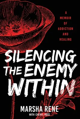 Silencing the Enemy Within: A Memoir of Addiction and Healing
