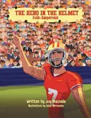 Eroul din cască: Colin Kaepernick - The Hero In The Helmet: Colin Kaepernick
