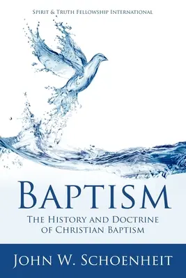 Botezul: Istoria și doctrina botezului creștin - Baptism: The History and Doctrine of Christian Baptism