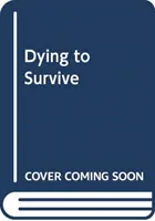 A muri pentru a supraviețui - Dying to Survive