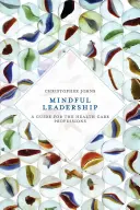 Mindful Leadership: Un ghid pentru profesiile din domeniul sănătății - Mindful Leadership: A Guide for the Health Care Professions