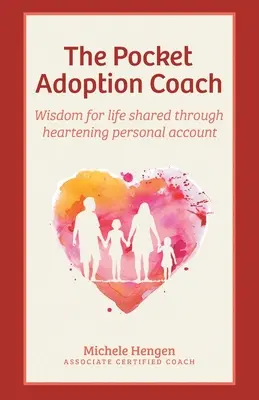 Antrenorul de adopție de buzunar: Înțelepciune pentru viață împărtășită prin relatări personale încurajatoare - The Pocket Adoption Coach: Wisdom for life shared through heartening personal account