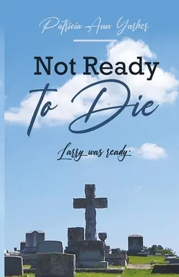 Nu sunt pregătit să mor: Larry era pregătit - Not Ready to Die: Larry was ready