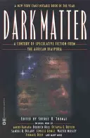 Materia întunecată: Un secol de ficțiune speculativă din diaspora africană - Dark Matter: A Century of Speculative Fiction from the African Diaspora