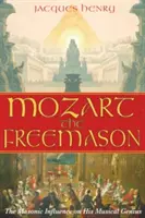 Mozart francmasonul: Influența masonică asupra geniului său muzical - Mozart the Freemason: The Masonic Influence on His Musical Genius