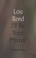 I'll Be Your Mirror - The Collected Lyrics