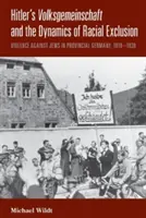Volksgemeinschaft-ul lui Hitler și dinamica excluderii rasiale: Violența împotriva evreilor în Germania provincială, 1919-1939 - Hitler's Volksgemeinschaft and the Dynamics of Racial Exclusion: Violence Against Jews in Provincial Germany, 1919-1939