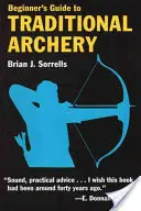 Ghidul începătorului pentru tirul cu arcul tradițional - Beginner's Guide to Traditional Archery