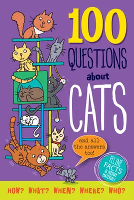 100 Questions about Cats (100 de întrebări despre pisici): Feline Facts and Meowy Material! - 100 Questions about Cats: Feline Facts and Meowy Material!