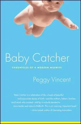 Baby Catcher: Cronicile unei moașe moderne (Chronicles of a Modern Midwife) - Baby Catcher: Chronicles of a Modern Midwife