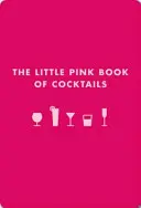 The Little Pink Book of Cocktails (Mica carte roz a cocktailurilor) - The Little Pink Book of Cocktails