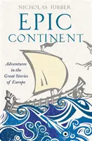 Epic Continent - Aventuri în marile povești ale Europei - Epic Continent - Adventures in the Great Stories of Europe