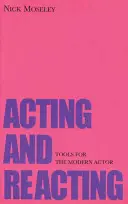 Acționând și reacționând: Instrumente pentru actorul modern - Acting and Reacting: Tools for the Modern Actor