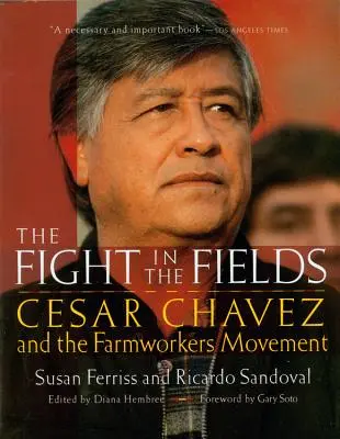 Lupta în câmp: Cesar Chavez și mișcarea muncitorilor agricoli - The Fight in the Fields: Cesar Chavez and the Farmworkers Movement