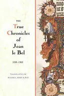 Adevăratele cronici ale lui Jean Le Bel, 1290 - 1360 - The True Chronicles of Jean Le Bel, 1290 - 1360