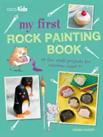Prima mea carte de pictură pe piatră: 35 Fun Craft Projects for Children Aged 7+ (35 de proiecte meșteșugărești amuzante pentru copii de peste 7 ani) - My First Rock Painting Book: 35 Fun Craft Projects for Children Aged 7+