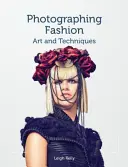 Fotografierea modei: Artă și tehnici - Photographing Fashion: Art and Techniques