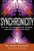 Sincronicitate: Arta coincidenței, a alegerii și a deblocării minții tale - Synchronicity: The Art of Coincidence, Choice, and Unlocking Your Mind