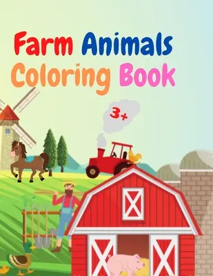 Carte de colorat cu animale de fermă: Amazing Farm Animals Coloring Book Acute Farm Animals Coloring Book for Kids Ages 3+ Gift Idea for Preschoolers with C - Farm Animals Coloring Book: Amazing Farm Animals Coloring Book Acute Farm Animals Coloring Book for Kids Ages 3+ Gift Idea for Preschoolers with C