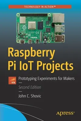 Proiecte Raspberry Pi Iot: Experimente de prototipare pentru creatori - Raspberry Pi Iot Projects: Prototyping Experiments for Makers