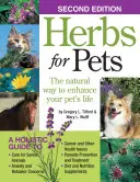 Ierburi pentru animale de companie: Calea naturală de a îmbunătăți viața animalului dumneavoastră de companie - Herbs for Pets: The Natural Way to Enhance Your Pet's Life