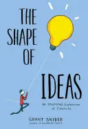 The Shape of Ideas (Forma ideilor): O explorare ilustrată a creativității - The Shape of Ideas: An Illustrated Exploration of Creativity